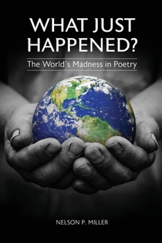 Paperback What Just Happened? The World's Madness in Poetry Book