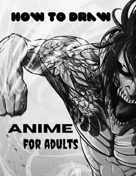 Paperback How to Draw Anime For Adults: A Step By Step Drawing Guide To Draw Anime For Adults Book