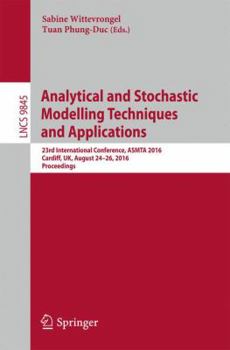 Paperback Analytical and Stochastic Modelling Techniques and Applications: 23rd International Conference, Asmta 2016, Cardiff, Uk, August 24-26, 2016, Proceedin Book