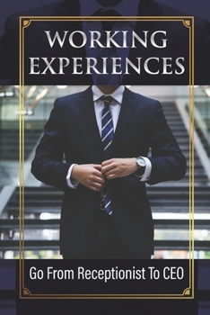 Paperback Working Experiences: Go From Receptionist To CEO: Assistant Guide Book