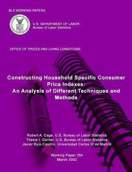 Paperback BLS Working Papers: Constructing Household Specific Consumer Price Indexes: An Analysis of Different Techniques and Methods Book