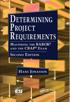 Paperback Determining Project Requirements: Mastering the BABOK(R) and the CBAP(R) Exam Book