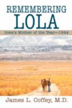 Paperback Remembering Lola: Iowa's Mother of the Year--1944 Book