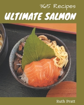 Paperback 365 Ultimate Salmon Recipes: I Love Salmon Cookbook! Book
