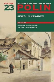 Paperback Polin: Studies in Polish Jewry Volume 23: Jews in Krakow Book