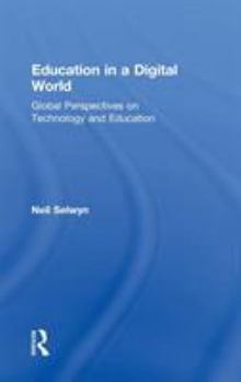 Hardcover Education in a Digital World: Global Perspectives on Technology and Education Book