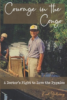Paperback Courage in the Congo: A Doctor's Fight to Save the Pygmies Book