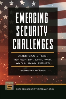 Hardcover Emerging Security Challenges: American Jihad, Terrorism, Civil War, and Human Rights Book