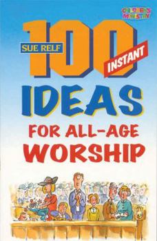 Paperback 100 Instant Ideas for All-Age Worship Book