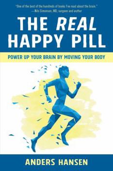 Paperback The Real Happy Pill: Power Up Your Brain by Moving Your Body Book