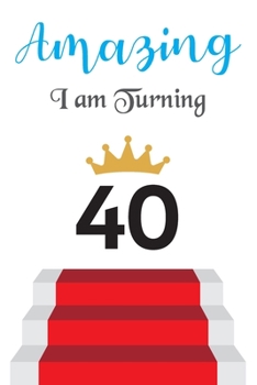 Paperback Amazing!!!! I am Turning 40: Notebook - Best gift for Birthday Book