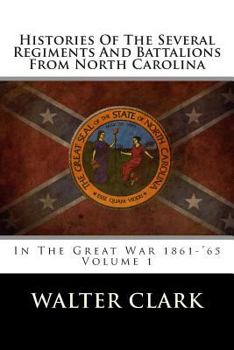 Paperback Histories of the Several Regiments and Battalions from North Carolina: In the Great War 1861-'65 Book