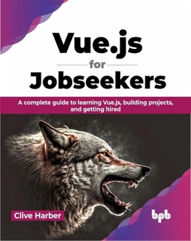 Paperback Vue.Js for Jobseekers: A Complete Guide to Learning Vue.Js, Building Projects, and Getting Hired Book