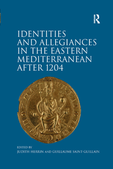 Paperback Identities and Allegiances in the Eastern Mediterranean after 1204 Book