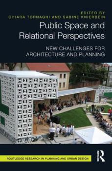 Paperback Public Space and Relational Perspectives: New Challenges for Architecture and Planning Book