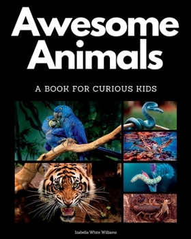 Awesome Animals: A Book for Curious Kids