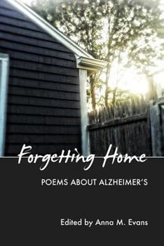 Paperback Forgetting Home: Poems About Alzheimer's Book