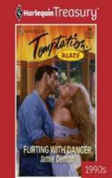 Flirting With Danger (Blaze) (Harlequin Temptation, 708)