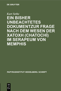 Hardcover Ein Bisher Unbeachtetes Dokumentzur Frage Nach Dem Wesen Der &#967;&#945;&#964;&#959;&#967;&#942; (Chatochí) Im Serapeum Von Memphis [German] Book