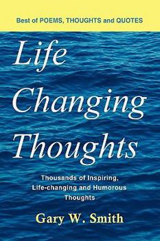 Hardcover Life Changing Thoughts: Thousands of Inspiring, Life-changing, and Humorous Thoughts Book