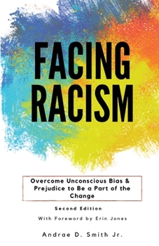 Paperback Facing Racism: Overcome Unconscious Bias and Prejudice to Be a Part of the Change Book
