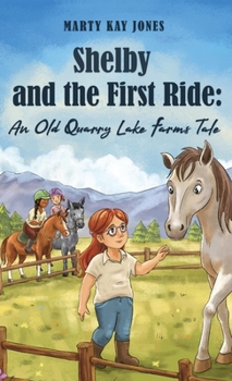 Shelby and the First Ride: An Old Quarry Lake Farms Tale. The perfect gift for girls age 10-12. (The Old Quarry Lake Farms Tales)
