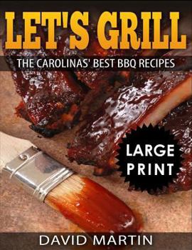 Paperback Let's Grill: Carolinas' Best BBQ Recipes ***Full Color Large Print Edition*** [Large Print] Book