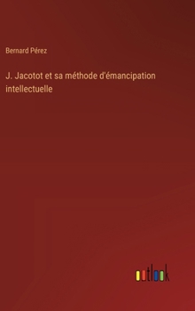 Hardcover J. Jacotot et sa méthode d'émancipation intellectuelle [French] Book