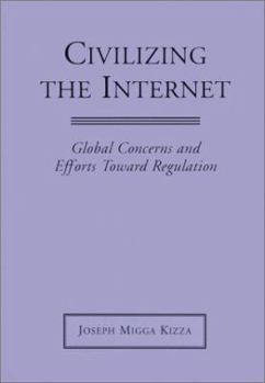 Paperback Civilizing the Internet: Global Concerns and Efforts Toward Regulation Book