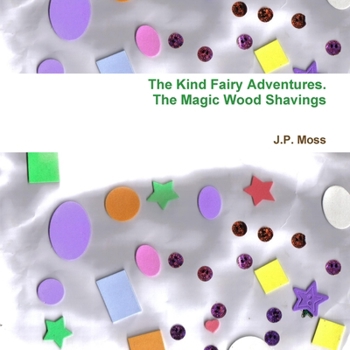 Paperback The Kind Fairy Adventures, The Magic Wood Shavings Book