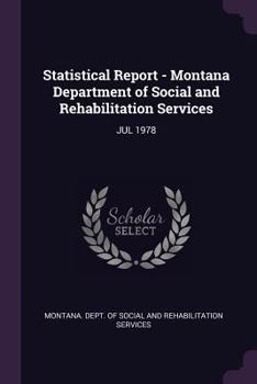 Paperback Statistical Report - Montana Department of Social and Rehabilitation Services: Jul 1978 Book