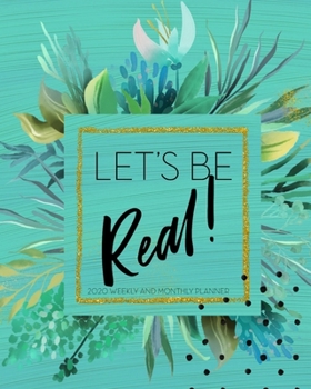 Let's Be Real! 2020 Weekly and Monthly Planner: Yearly Calendar Agenda | Academic Schedule Organizer | Modern Journals for Planning & Notes | Alternative to a Card | Gift for Her
