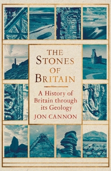 Hardcover The Stones of Britain: A History of Britain Through Its Geology Book