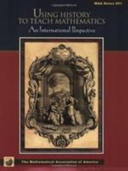 Paperback Using History to Teach Mathematics: An International Perspective Book