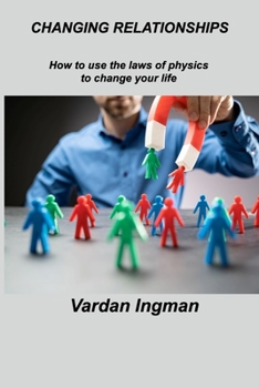 Paperback Changing Relationships: How to use the laws of physics to change your life Book