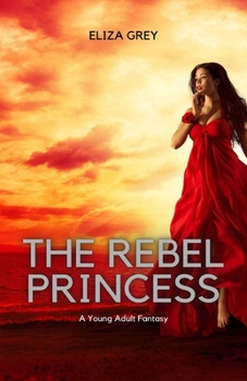 Paperback The Rebel Princess: A Young Adult Fantasy Book