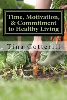 Time, Motivation, and Commitment to Healthy Living : A Health and Wellness Coaching Workbook