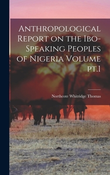 Hardcover Anthropological Report on the Ibo-speaking Peoples of Nigeria Volume pt.1 Book