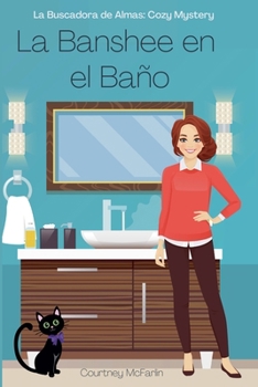La Banshee en el baño (La Buscadora de Almas: Cozy Mystery) (Spanish Edition)