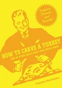 Spiral-bound How to Carve a Turkey: And 99 Other Skills Every Man Should Know Book