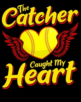 The Catcher Caught My Heart: Cute The Catcher Caught My Heart Baseball & Softball 2020-2021 Weekly Planner & Gratitude Journal (110 Pages, 8" x 10") ... Moments of Thankfulness & To Do Lists