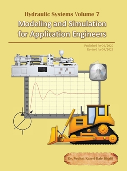 Hardcover Hydraulic Systems Volume 7: Modeling and Simulation for Application Engineers Book