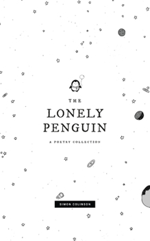 Paperback The Lonely Penguin: A Collection of Poetry by Simon Colinson Book