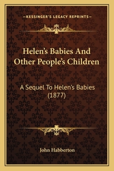 Paperback Helen's Babies and Other People's Children: A Sequel to Helen's Babies (1877) Book