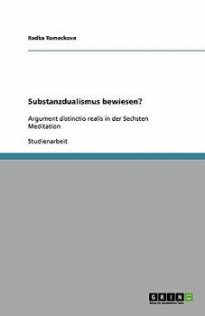 Paperback Substanzdualismus bewiesen?: Argument distinctio realis in der Sechsten Meditation [German] Book