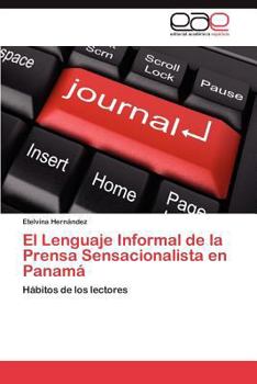 Paperback El Lenguaje Informal de La Prensa Sensacionalista En Panama [Spanish] Book