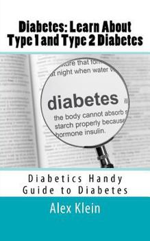 Paperback Diabetes: Learn About Type 1 and Type 2 Diabetes: Diabetics Handy Guide to Diabetes Book