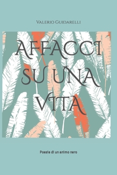 Paperback Affacci Su Una Vita: Poesie di un animo nero [Italian] Book