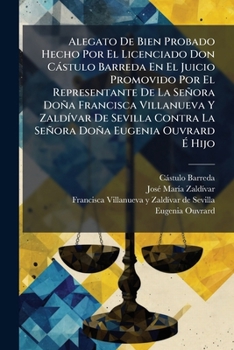 Paperback Alegato de Bien Probado Hecho Por El Licenciado Don Castulo Barreda En El Juicio Promovido Por El Representante de La Senora Dona Francisca Villanueva [Spanish] Book