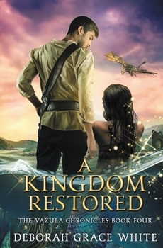 A Kingdom Restored - Book #4 of the Vazula Chronicles